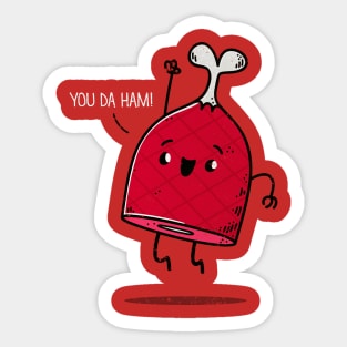 You da ham! Sticker